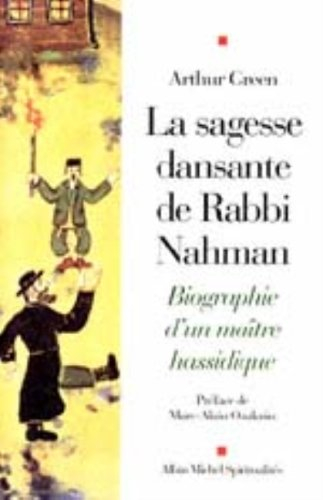 La sagesse dansante de rabbi Nahman : biographie d'un maître hassidique