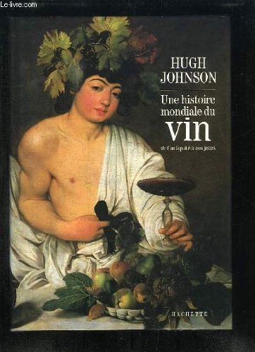 Une histoire mondiale du vin : de l'Antiquité à nos jours