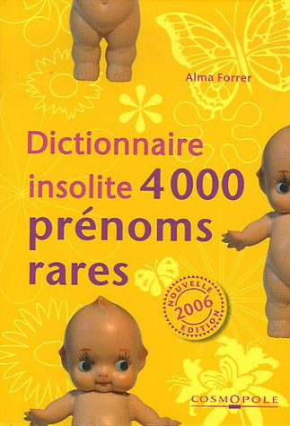 Dictionnaire insolite des prénoms rares : 2006