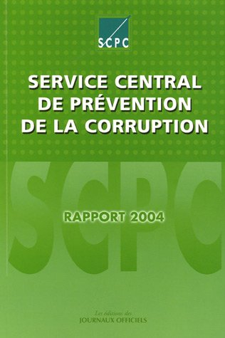 Service central de prévention de la corruption : rapport d'activité pour l'année 2004 à Monsieur le 