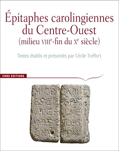 Corpus des inscriptions de la France médiévale. Epitaphes carolingiennes du Centre-Ouest : milieu VI