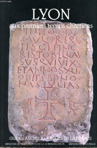 Lyon (Rhône) aux premiers temps chrétiens : basiliques et nécropoles