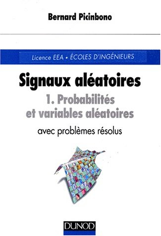 Signaux aléatoires. Vol. 1. Probabilités et variables aléatoires : avec problèmes résolus