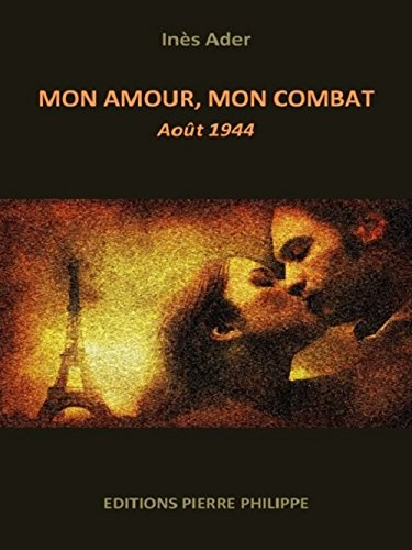 Mon amour, mon combat : août 1944