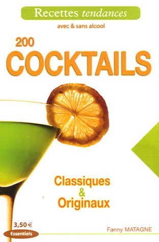 200 cocktails classiques et originaux