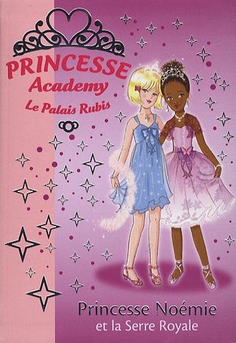 Princesse academy. Vol. 22. Princesse Noémie et la serre royale