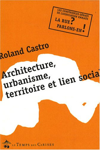 Architecture, urbanisme, territoire et lien social : conférence-débat avec Roland Castro, architecte
