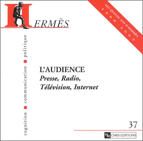 Hermès, n° 37. L'audience : presse, radio, télévision, Internet