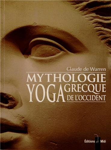 Mythologie grecque, yoga de l'Occident. Vol. 1