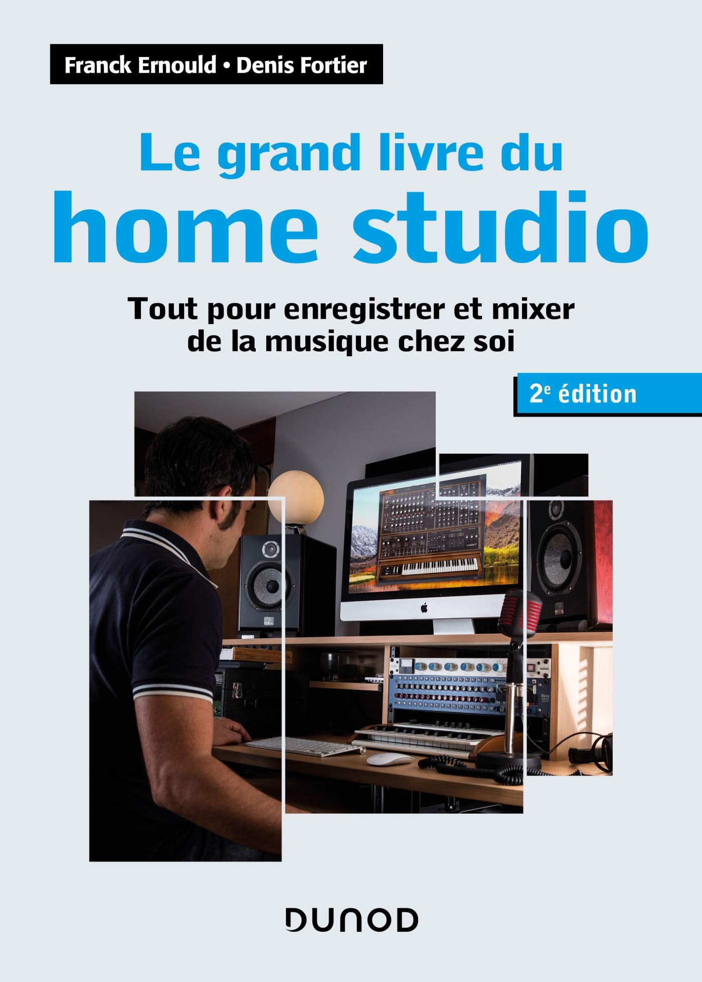 Le grand livre du home studio : tout pour enregistrer et mixer de la musique chez soi