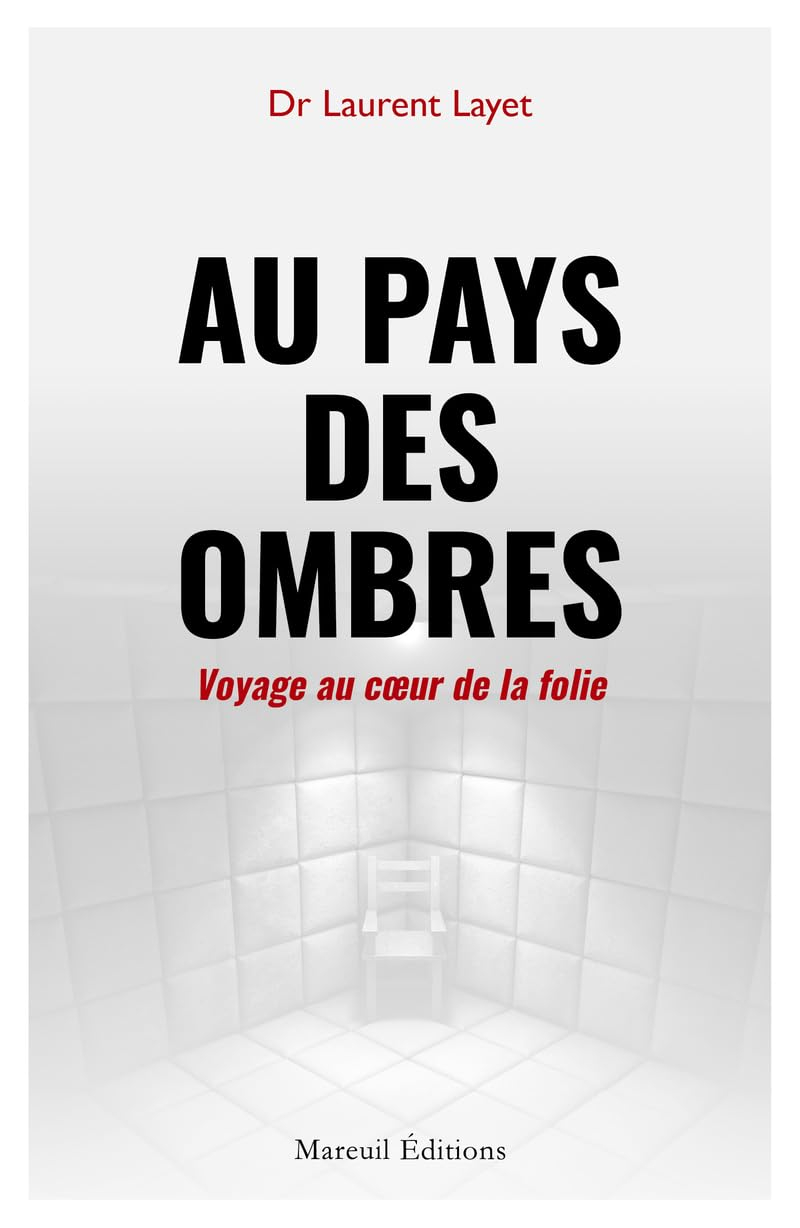 Au pays des ombres : voyage au coeur de la folie