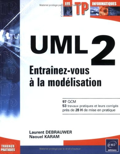 UML 2 : entraînez-vous à la modélisation : 97 QCM, 53 travaux pratiques et leurs corrigés près de 28