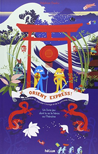 Orient Express ! : une aventure du chevalier Courage et de la princesse Attaque