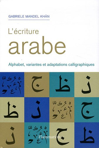 L'écriture arabe : alphabet, variantes et adaptations calligraphiques