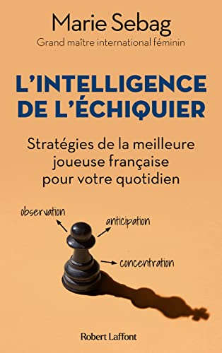 L'intelligence de l'échiquier : stratégies de la meilleure joueuse française pour votre quotidien