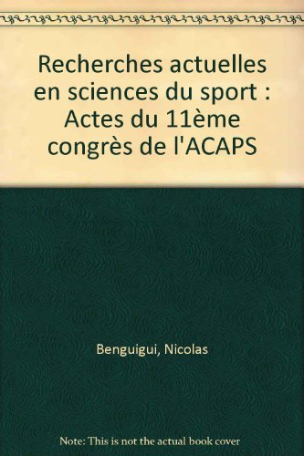 recherches actuelles en sciences du sport : actes du 11ème congrès de l'acaps