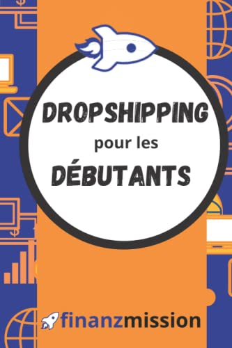 Dropshipping pour les Débutants: Le Dropshipping expliqué simplement