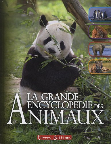 La grande encyclopédie des animaux : caractéristiques, comportements, vie sociale, détails insolites