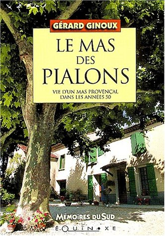 Le mas des Pialons : vie d'un mas provençal dans les années 50