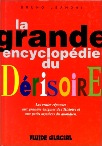 La grande encyclopédie du dérisoire. Vol. 1