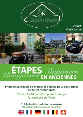 Etapes en anciennes : 1er guide européen de chambres d'hôtes pour passionnés de belles mécaniques. S