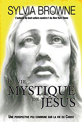 La vie mystique de Jésus : perspective peu commune sur la vie du Christ