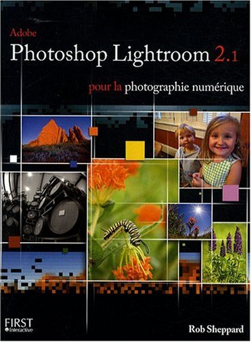 Adobe Photoshop Lightroom 2 pour la photographie numérique