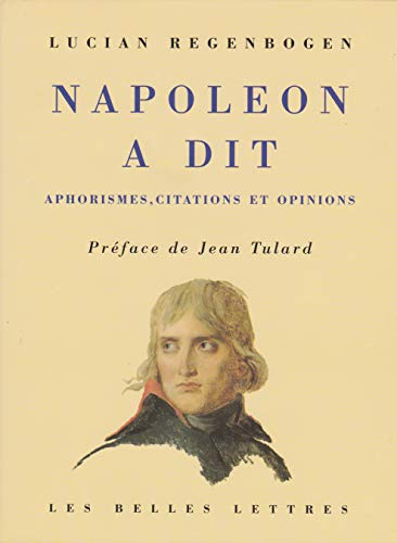 Napoléon a dit : aphorismes, citations, opinions