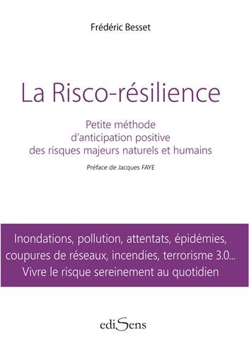 La risco-résilience : petite méthode d'anticipation positive des risques majeurs naturels et humains
