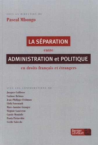 La séparation entre administration et politique en droits français et étrangers
