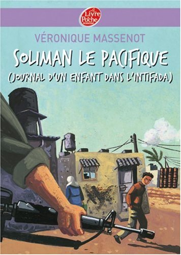 Soliman le pacifique (journal d'un enfant dans l'Intifada)