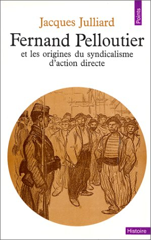 Fernand Pelloutier et les origines du syndicalisme d'action directe