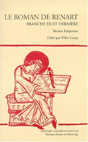 Le roman de Renart. Vol. 7. Branche XX et dernière : Renart empereur