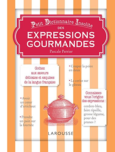 Petit dictionnaire insolite des expressions gourmandes