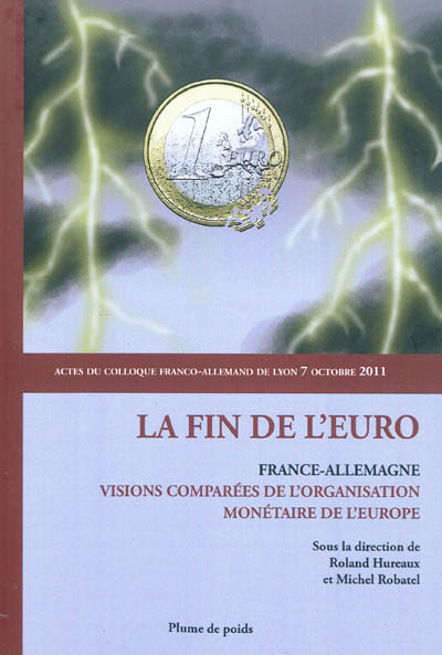La fin de l'euro : France-Allemagne, visions comparées de l'organisation monétaire de l'Europe : act