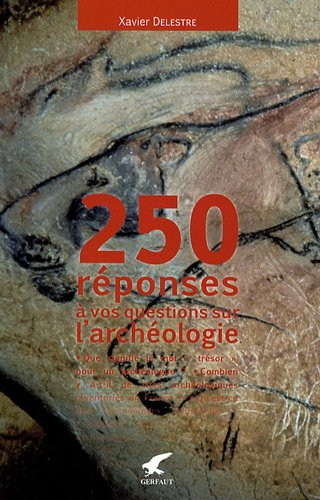 250 réponses à vos questions sur l'archéologie