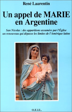 Un Appel de Marie en Argentine : san Nicolas : des apparitions assumées par l'Eglise, un renouveau q