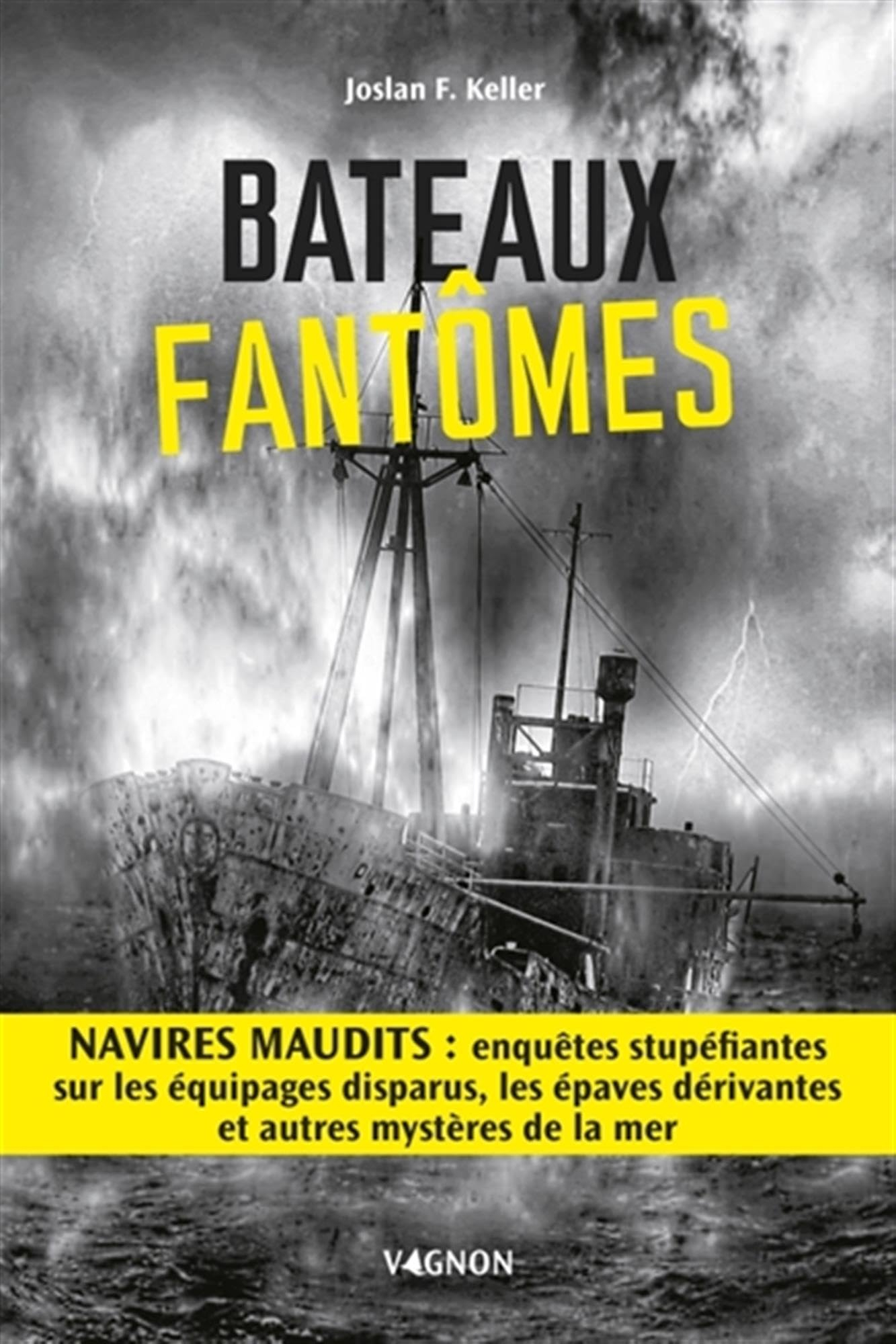 Bateaux fantômes : navires maudits : enquêtes stupéfiantes sur les équipages disparus, les épaves dé