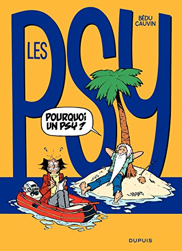 Les psy. Vol. 17. Pourquoi un psy ?