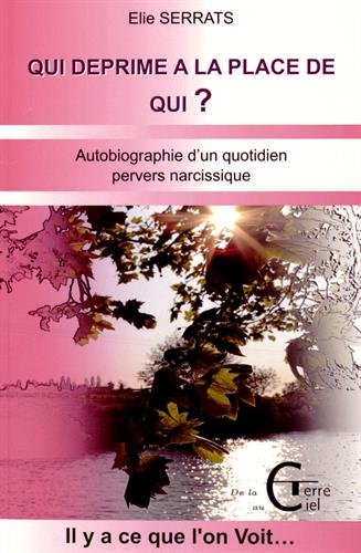 Qui déprime à la place de qui ? : autobiographie d'un quotidien pervers narcissique