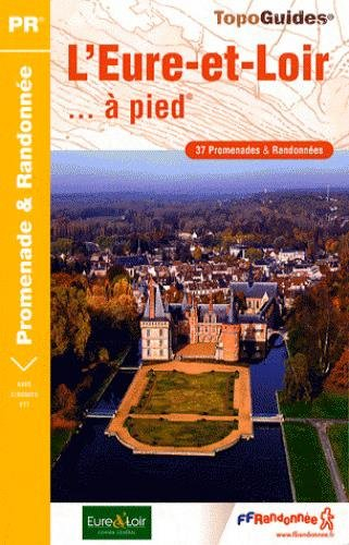 L'Eure-et-Loir à pied : 37 promenades & randonnées