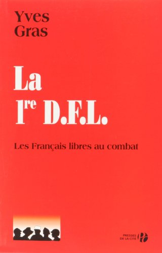 La 1ère D.F.L. : Les Français libres au combat