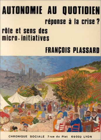 Autonomie au quotidien, réponse à la crise ? : rôle et sens des micro-initiatives