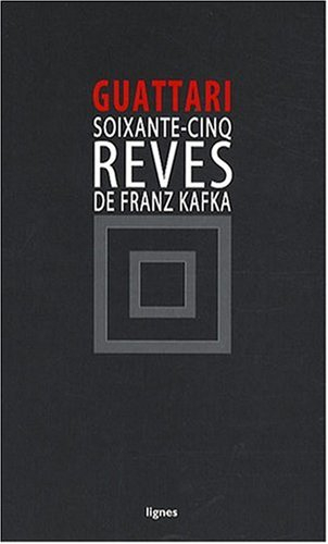 Soixante-cinq rêves de Franz Kafka : et autres textes