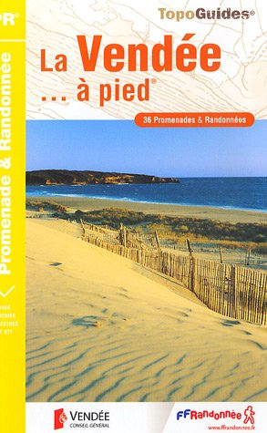 La Vendée... à pied: 36 Promenades & randonnées