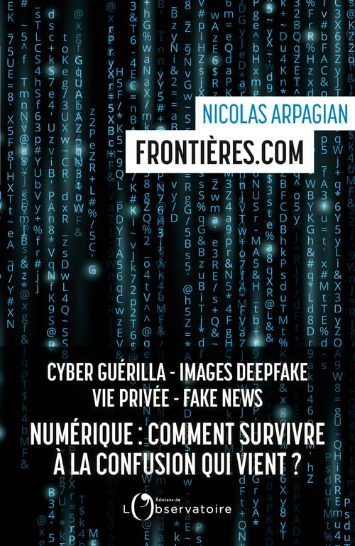 Frontières.com : numérique, comment survivre à la confusion qui vient ? : cyber guérilla, images dee