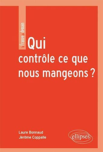 Qui contrôle ce que nous mangeons ? : la sécurité sanitaire des aliments