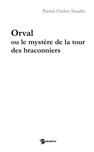 Orval Ou le Mystere de la Tour des Braconniers