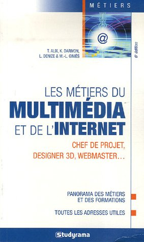 Les métiers du multimédia et de l'Internet : chef de projet, designer 3D, webmaster...
