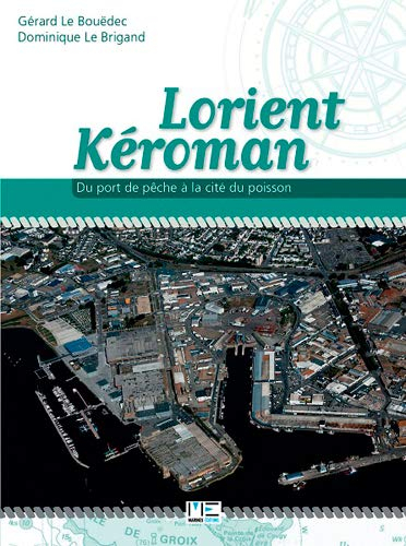Lorient Keroman : du port de pêche à la cité du poisson